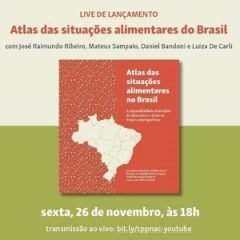 Lançamento do Atlas das Situações Alimentares: a disponibilidade domiciliar de alimentos e a fome no Brasil contemporâneo